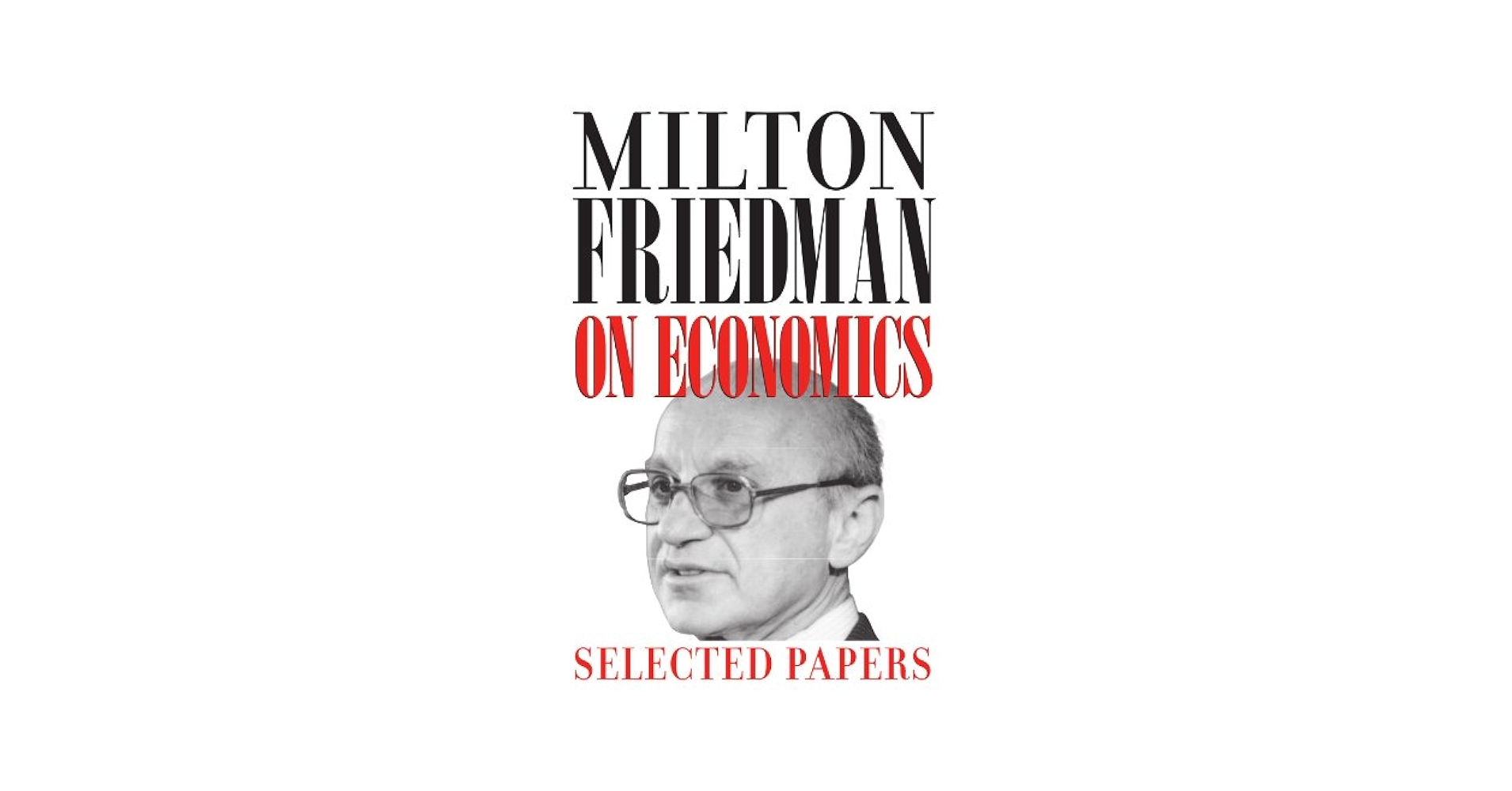 Milton Friedman on Economics: Selected Papers: Friedman